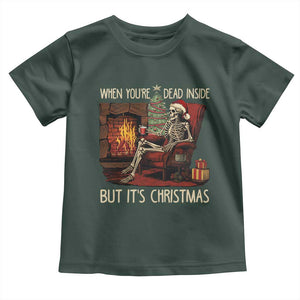 Skeleton Christmas Toddler T Shirt When You're Dead Inside But It's Xmas Chillin' TS02 Dark Forest Green Print Your Wear