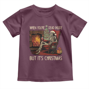 Skeleton Christmas Toddler T Shirt When You're Dead Inside But It's Xmas Chillin' TS02 Maroon Print Your Wear