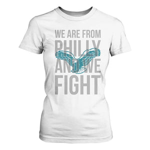 Philadelphia Spirit T Shirt For Women We Are From Philly And We Fight TS02 White Print Your Wear
