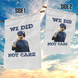 We Did Not Care Funny Hype Coach Garden Flag Blunt Comment Game Day Sports Fan TS02 Print Your Wear
