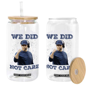 We Did Not Care Funny Hype Coach Glass Can Blunt Comment Game Day Sports Fan TS02 Print Your Wear