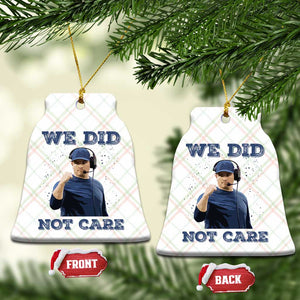 We Did Not Care Funny Hype Coach Ceramic Ornament Blunt Comment Game Day Sports Fan TS02 Print Your Wear