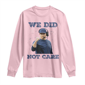 We Did Not Care Funny Hype Coach Long Sleeve Shirt Blunt Comment Game Day Sports Fan TS02 Light Pink Print Your Wear
