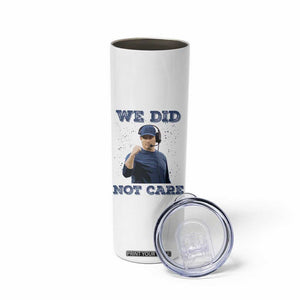 We Did Not Care Funny Hype Coach Skinny Tumbler Blunt Comment Game Day Sports Fan TS02 Print Your Wear