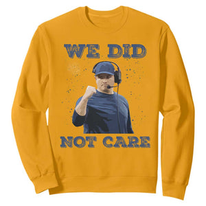 We Did Not Care Funny Hype Coach Sweatshirt Blunt Comment Game Day Sports Fan TS02 Gold Print Your Wear