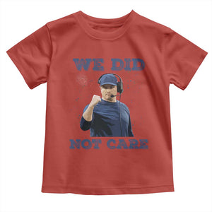 We Did Not Care Funny Hype Coach Toddler T Shirt Blunt Comment Game Day Sports Fan TS02 Red Print Your Wear