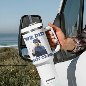 We Did Not Care Funny Hype Coach Tumbler With Handle Blunt Comment Game Day Sports Fan TS02 Print Your Wear
