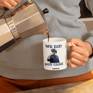 We Did Not Care Funny Hype Coach Coffee Mug Blunt Comment Game Day Sports Fan TS02 Print Your Wear