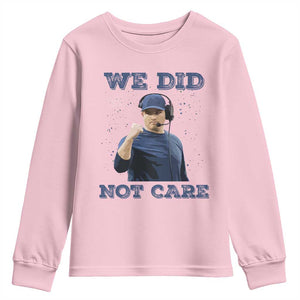 We Did Not Care Funny Hype Coach Youth Sweatshirt Blunt Comment Game Day Sports Fan TS02 Light Pink Print Your Wear