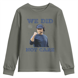 We Did Not Care Funny Hype Coach Youth Sweatshirt Blunt Comment Game Day Sports Fan TS02 Military Green Print Your Wear