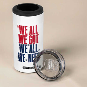 We All We Got We All We Need Patriots 4 in 1 Can Cooler Tumbler Red and Blue Sports Fan Chant TS02 Print Your Wear