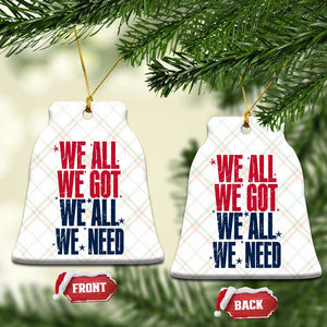 We All We Got We All We Need Patriots Ceramic Ornament Red and Blue Sports Fan Chant TS02 Print Your Wear