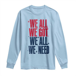 We All We Got We All We Need Patriots Long Sleeve Shirt Red and Blue Sports Fan Chant TS02 Light Blue Print Your Wear