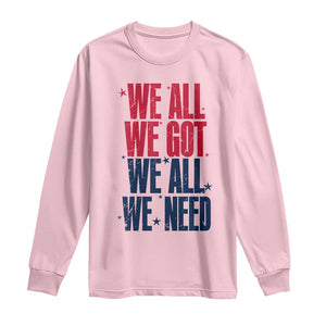 We All We Got We All We Need Patriots Long Sleeve Shirt Red and Blue Sports Fan Chant TS02 Light Pink Print Your Wear