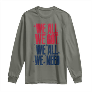 We All We Got We All We Need Patriots Long Sleeve Shirt Red and Blue Sports Fan Chant TS02 Military Green Print Your Wear