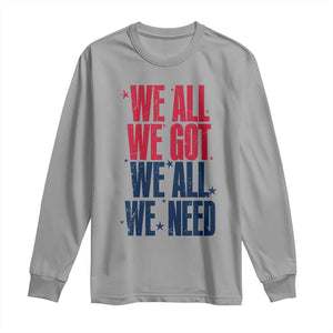 We All We Got We All We Need Patriots Long Sleeve Shirt Red and Blue Sports Fan Chant TS02 Sport Gray Print Your Wear