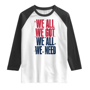 We All We Got We All We Need Patriots Raglan Shirt Red and Blue Sports Fan Chant TS02 White Black Print Your Wear