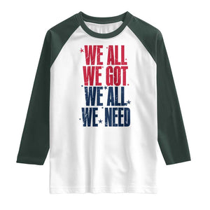 We All We Got We All We Need Patriots Raglan Shirt Red and Blue Sports Fan Chant TS02 White Dark Forest Green Print Your Wear