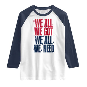 We All We Got We All We Need Patriots Raglan Shirt Red and Blue Sports Fan Chant TS02 White Navy Print Your Wear