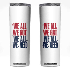 We All We Got We All We Need Patriots Skinny Tumbler Red and Blue Sports Fan Chant TS02 White Print Your Wear