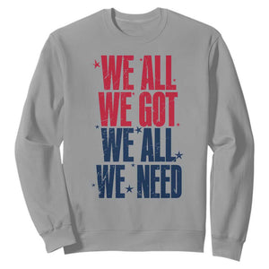 We All We Got We All We Need Patriots Sweatshirt Red and Blue Sports Fan Chant TS02 Sport Gray Print Your Wear