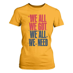 We All We Got We All We Need Patriots T Shirt For Women Red and Blue Sports Fan Chant TS02 Gold Print Your Wear