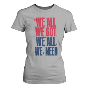 We All We Got We All We Need Patriots T Shirt For Women Red and Blue Sports Fan Chant TS02 Sport Gray Print Your Wear