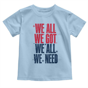 We All We Got We All We Need Patriots Toddler T Shirt Red and Blue Sports Fan Chant TS02 Light Blue Print Your Wear