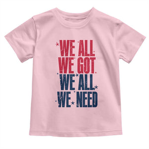 We All We Got We All We Need Patriots Toddler T Shirt Red and Blue Sports Fan Chant TS02 Light Pink Print Your Wear