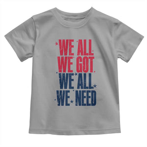 We All We Got We All We Need Patriots Toddler T Shirt Red and Blue Sports Fan Chant TS02 Sport Gray Print Your Wear