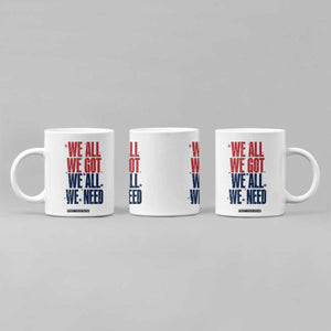 We All We Got We All We Need Patriots Coffee Mug Red and Blue Sports Fan Chant TS02 Print Your Wear