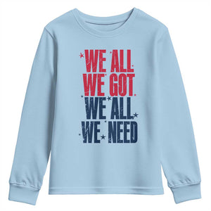 We All We Got We All We Need Patriots Youth Sweatshirt Red and Blue Sports Fan Chant TS02 Light Blue Print Your Wear