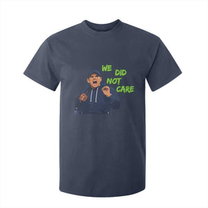We Did Not Care Funny Hype Coach T Shirt For Kid Blunt Post-Game Comment TS02 Navy Print Your Wear