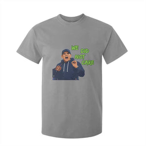 We Did Not Care Funny Hype Coach T Shirt For Kid Blunt Post-Game Comment TS02 Sport Gray Print Your Wear