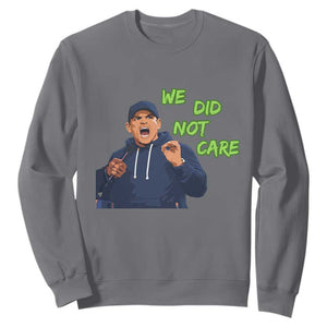 We Did Not Care Funny Hype Coach Sweatshirt Blunt Post-Game Comment TS02 Charcoal Print Your Wear