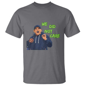 We Did Not Care Funny Hype Coach T Shirt Blunt Post-Game Comment TS02 Charcoal Print Your Wear