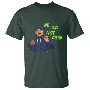 We Did Not Care Funny Hype Coach T Shirt Blunt Post-Game Comment TS02 Dark Forest Green Print Your Wear