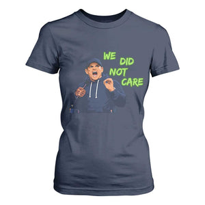 We Did Not Care Funny Hype Coach T Shirt For Women Blunt Post-Game Comment TS02 Navy Print Your Wear