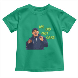 We Did Not Care Funny Hype Coach Toddler T Shirt Blunt Post-Game Comment TS02 Irish Green Print Your Wear