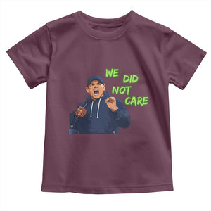 We Did Not Care Funny Hype Coach Toddler T Shirt Blunt Post-Game Comment TS02 Maroon Print Your Wear