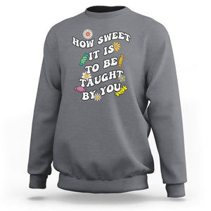Teacher Appreciation Sweatshirt How Sweet It Is To Be Taught By You Retro Groovy TS02 Charcoal Printyourwear