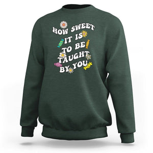 Teacher Appreciation Sweatshirt How Sweet It Is To Be Taught By You Retro Groovy TS02 Dark Forest Green Printyourwear