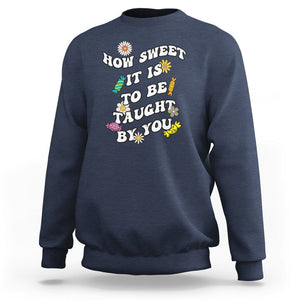 Teacher Appreciation Sweatshirt How Sweet It Is To Be Taught By You Retro Groovy TS02 Navy Printyourwear