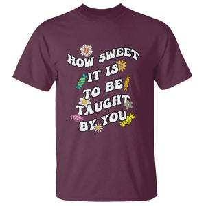 Teacher Appreciation T Shirt How Sweet It Is To Be Taught By You Retro Groovy TS02 Maroon Printyourwear