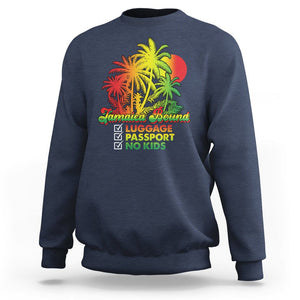 Jamaica Travel Luggage Passport No Kids Jamaican Reggae Sweatshirt TS02 Navy Print Your Wear