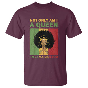 Not Only Am I A Queen I'm Jamaican Too Proud Jamaica Girl T Shirt TS02 Maroon Printyourwear
