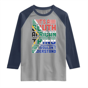 South Africa Flag Raglan Shirt Funny It's A South African Thing You Wouldn't Understand TS02 Sport Gray Navy Print Your Wear