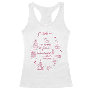 My Favorite Gym Teacher and English Teacher Are Getting Married Racerback Tank Top Retro Coquette Bow Wedding Love Story TS02 White Print Your Wear