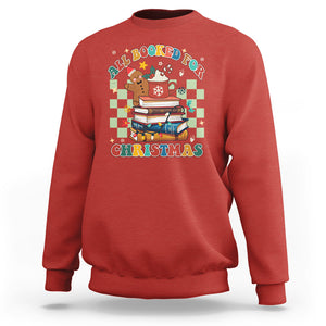 Reading Christmas Sweatshirt All Booked For Xmas Books and Cocoa Lover TS02 Red Printyourwear
