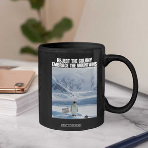 Funny Nihilist Penguin Existential Meme Coffee Mug Reject the Colony Embrace the Mountains TS02 Print Your Wear